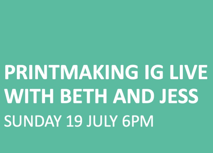 Printmaking Instagram Live Event with Beth and Jess 19th July 6pm